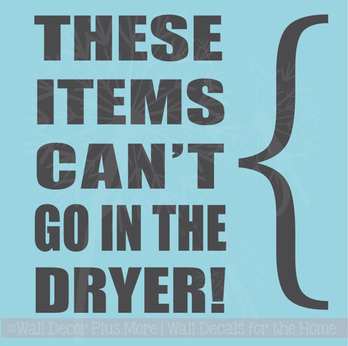 These Items Can't Go in Dryer Laundry Room Best Vinyl Stickers Decals