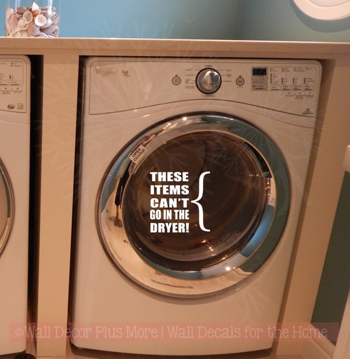 These Items Can't Go in Dryer Laundry Room Best Vinyl Stickers Decals-White