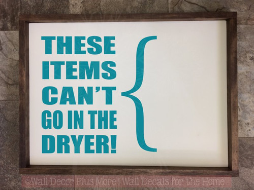 These Items Can't Go in Dryer Laundry Room Best Vinyl Stickers Decals-Teal