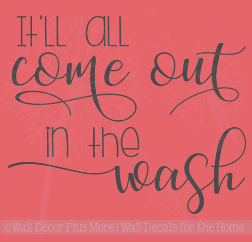 It'll All Come Out in the Wash Vinyl Letters Laundry Room Wall Stickers
