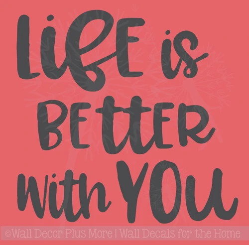 Life Is Better With You Bedroom Wall Decor Decals Vinyl Stickers