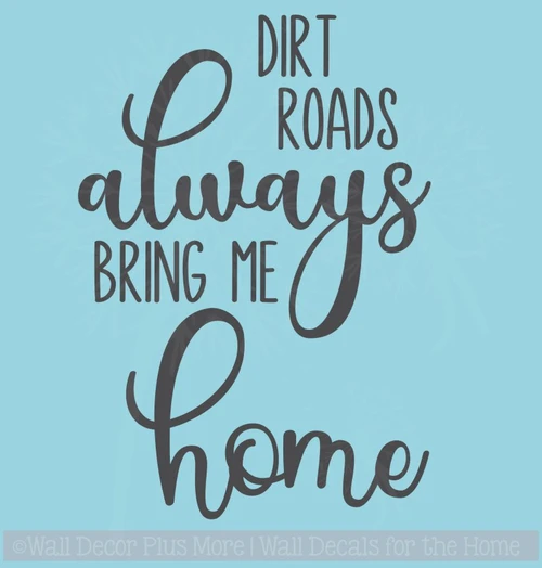 Dirt Roads Bring Me Home Vinyl Lettering Sticker Country Wall Decor