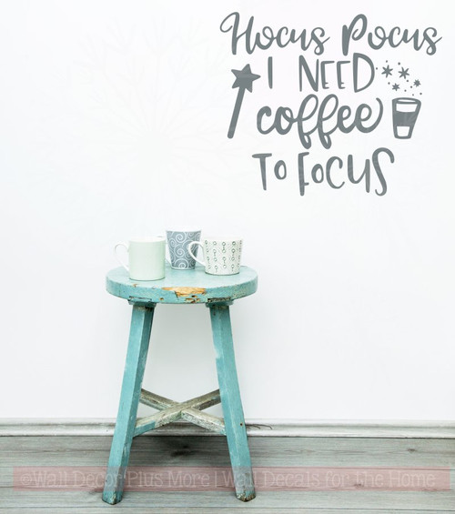 Hocus Pocus Need Coffee to Focus Vinyl Lettering Quote Funny Wall Art Decals Storm Gray