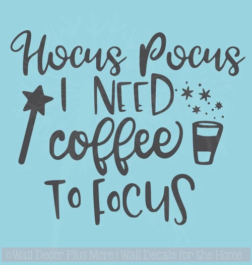 Hocus Pocus Need Coffee to Focus Vinyl Lettering Quote Funny Wall Art Decals