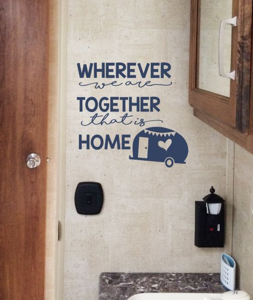 Wherever We Are Together Home Camper Wall Stickers Vinyl Art Decals 12x12 DeepBlue