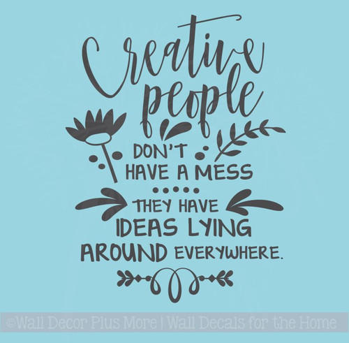 Creative People Don't Have A Mess Wall Decals Vinyl Sticker Quotes