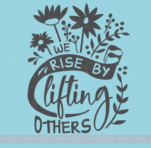We Rise By Lifting Others Motivational Quotes Floral Vinyl Art Wall Decals