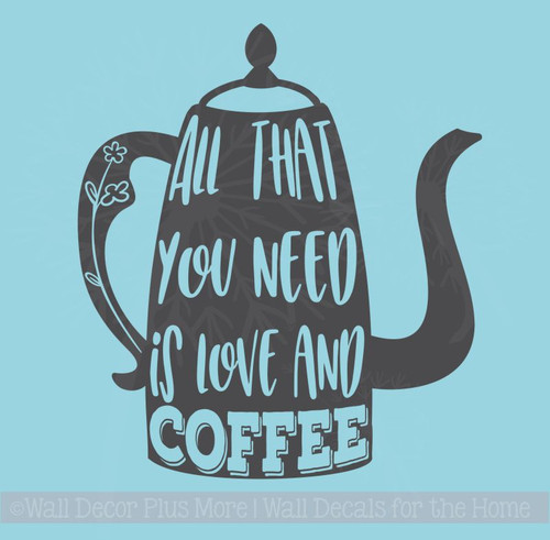 All You Need Love And Coffee Vinyl Art Decals Kitchen Quote Wall Stickers