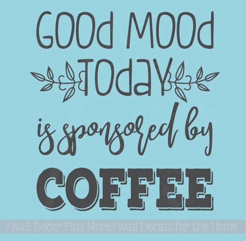 Good Mood Sponsored By Coffee Kitchen Decor Quotes Funny Wall Decals
