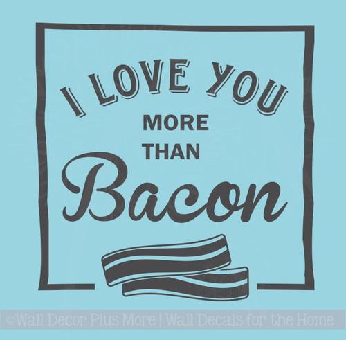 Kitchen Wall Sticker Love You More Than Bacon Vinyl Art Decals Funny Quotes