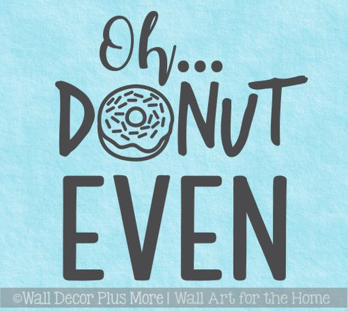 Kitchen Wall Decals Oh Donut Even Bakery Humor Vinyl Art Stickers
