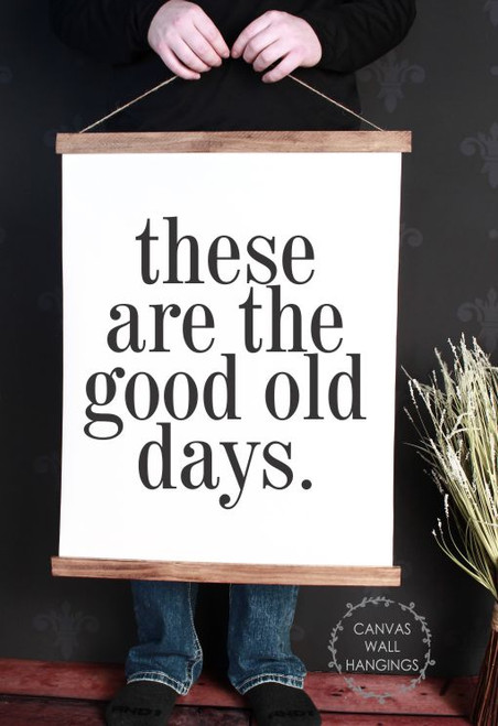 19x24 - Wood & Canvas Wall Hanging, Good Old Days Quote Wall Art Print