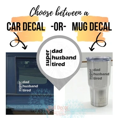 Dad Quotes Car or Tumbler Decals Super Father Husband Tired Truck Letters — Two decaling options displayed: one for a car
