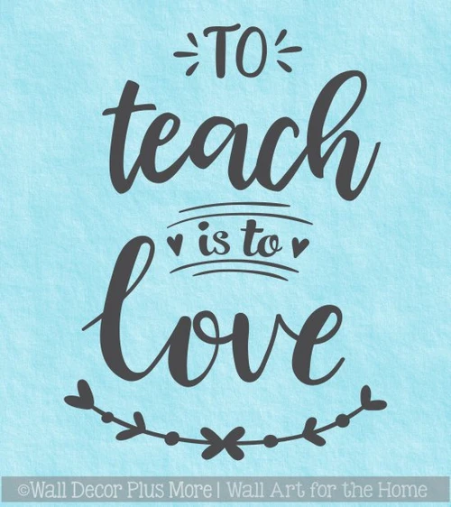 Teaching Decals Teacher Wall Art Quote Sticker To Teach Is To Love