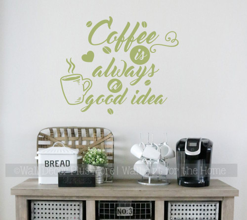 Wall Decal Sticker Quote Coffee Always Good Idea Kitchen Shop Cafe Decor-Olive