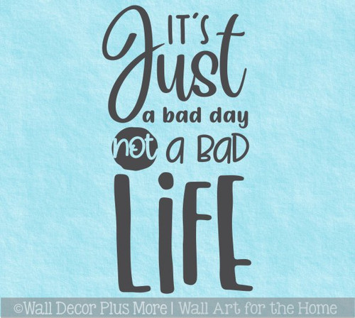 Inspiring Wall Decal Quote Just Bad Day Not Life Optimist Words Sticker