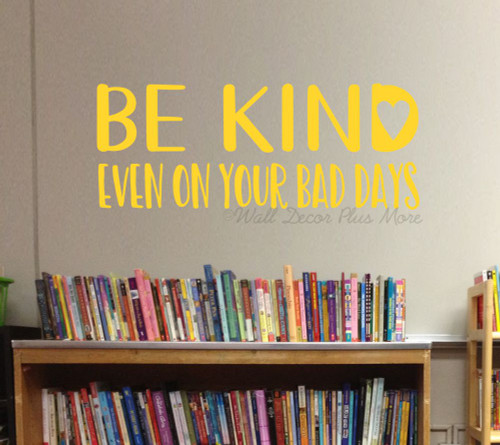 Kids Wall Art Decal Be Kind Even on Bad Days School Vinyl Decor Sticker-Yellow