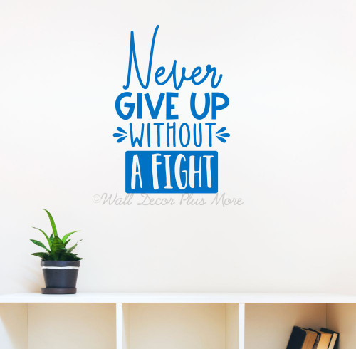 Never Give Up Without Fight Motivational Wall Art Decal Quote Sticker-Traffic Blue