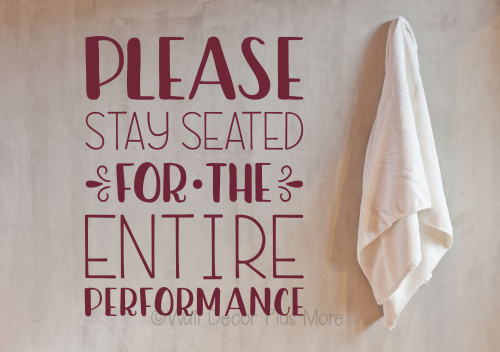 Wall Sticker for Bathroom Stay Seated Entire Performance Decal Art Quote-Burgundy