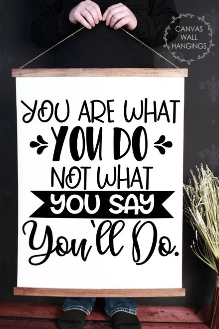 Wood Canvas Wall Hanging What You Do, Not Say Inspire Quote Sign Art- 23x30