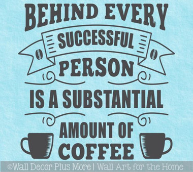 Office Wall Decal Behind Successful Person Coffee Quotes Sticker Decor — Black text on light blue background with coffee