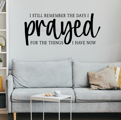 Wall Quote Decal Days I Prayed For Things I Have Now Vinyl Art Sticker Black