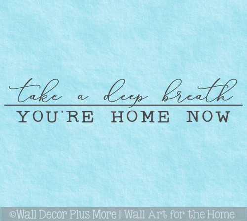 Take Deep Breath You're Home Now Wall Decal Sticker Word Art for Decor