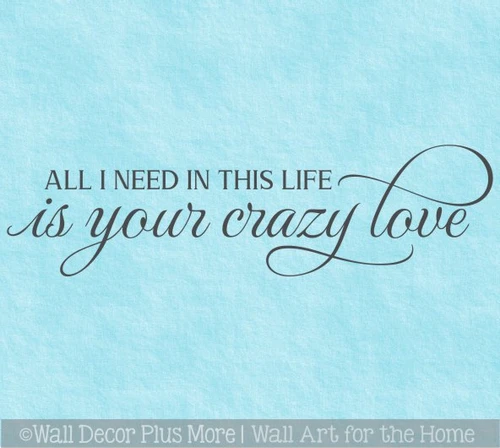 All I Need Your Crazy Love Wall Decals for Bedroom Sticker Decor Art