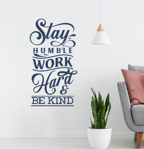 Wall Decal Stay Humble Work Hard Be Kind Vinyl Words Decor Art Sticker DeepBlue