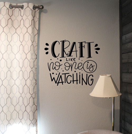 Craft Like No One Is Watching Wall Decal Vinyl Lettering Quote Sticker-Black