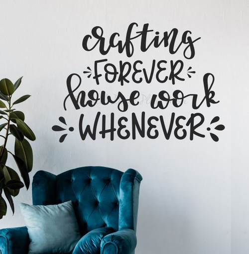 Craft Room Wall Art Crafting Forever Housework Whenever Decal Sticker Black