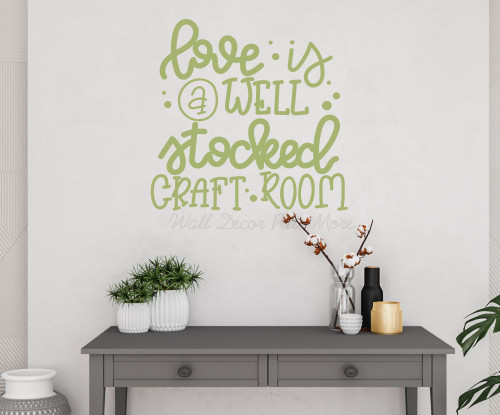 Love Is Well Stocked Craft Room Wall Decor Decal Vinyl Lettering Sticker-Olive Green