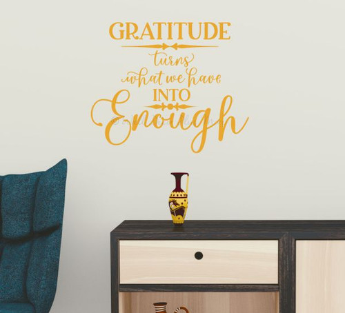 Gratitude Turns What Have Into Enough Wall Decal-Honey