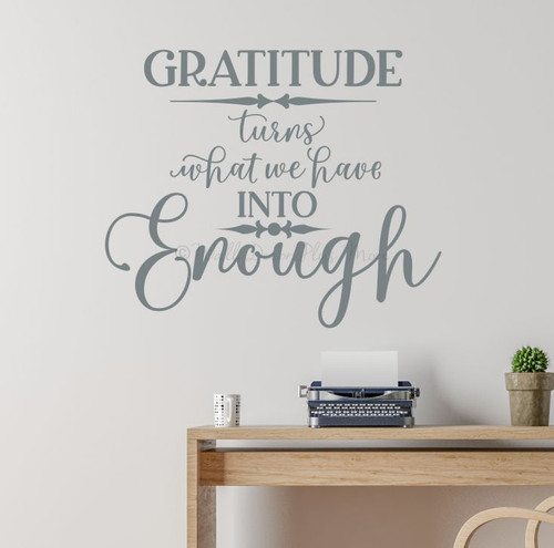 Wall Decal Quote Gratitude Turns What Have Into Enough Decor Sticker StGray