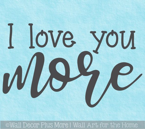 I Love You More Vinyl Wall Art Decor Quotes Decal