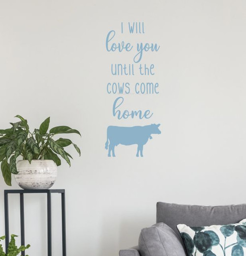 Vinyl Wall Art Love You Until Cows Come Home Decor Farm Art Sticker MistyBlue