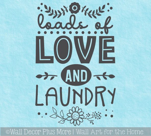 Wall Quotes Loads of Love Laundry Floral Art Decor Decal Sticker