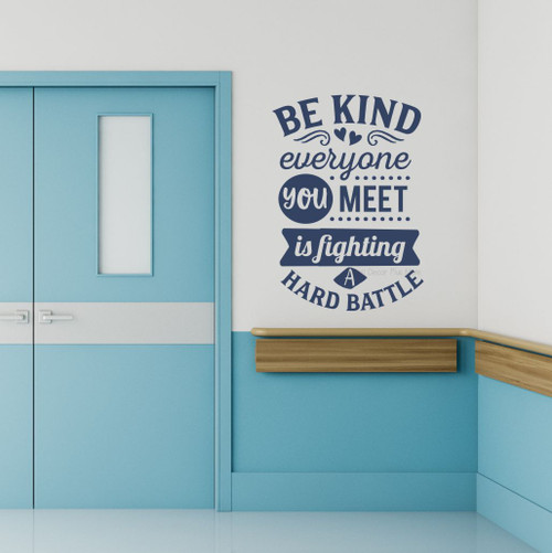 Be Kind Everyone Fighting Hard Battle Wall Sticker Decal-Deep Blue