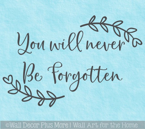 You Will Never Be Forgotten Memorial Wall Art Quote Sticker