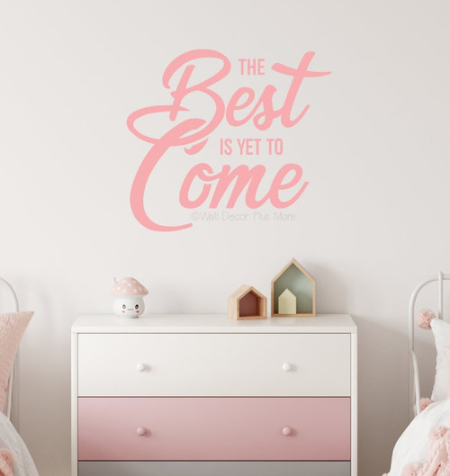 Best Is Yet To Come Bold Bedroom Wall Art Quote Decal Sticker-Carnation Pink
