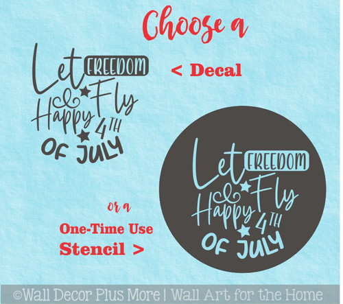 Unique Happy 4th of July Let Freedom Fly Patriotic Wall Decal Sticker or Stencil