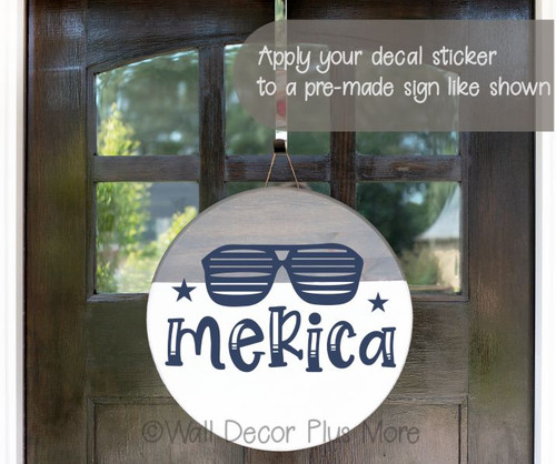 Merica Wall Decal with Sunglasses Art Patriotic Wall Sticker Décor on Round Wood Door Sign