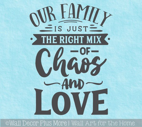 Family Wall Art Decor Right Mix of Chaos Love Wall Decal Sticker
