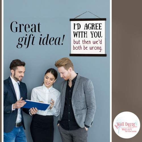 I'd Agree With You Both Be Wrong Humorous Canvas Wall Art Hanging Great Gift