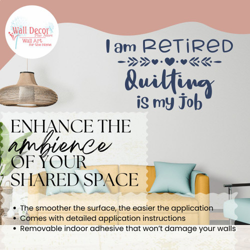 I'm Retired, Quilting is my Job- Enchanting Vinyl Wall Art Decal enhance