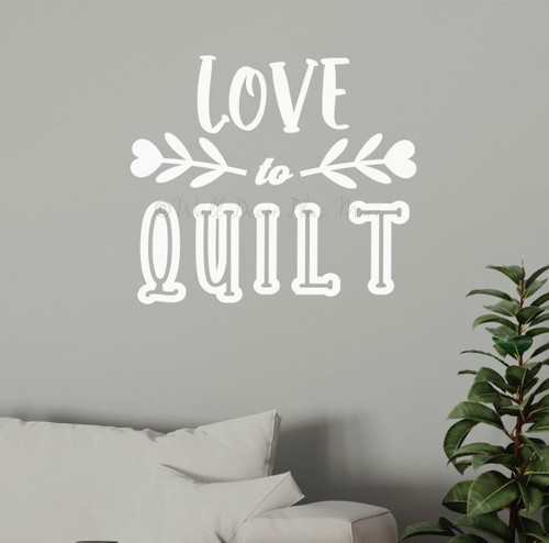 Love To Quilt Vinyl Wall Art Decal - Craft Room Wall Decor Sticker White