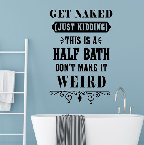 Don't Make It Weird Bathroom Art Decal Funny Half Bath Wall Sticker Black