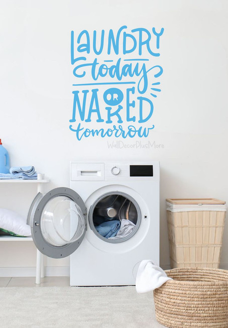 Fun Laundry Room Decor Naked Tomorrow Wall Decal Vinyl Sticker Quote Ice Blue