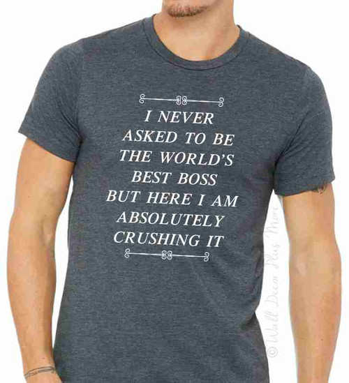 Best Boss Gift Shirt Funny Office Quote Tee Unisex T-Shirt Appreciation