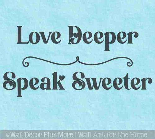 Love Deeper Speak Sweeter Wall Decal Inspirational Quote Vinyl Lettering Removable Indoor Wall Decor